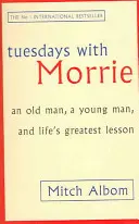 Wtorki z Morrie - Stary człowiek, młody człowiek i największa lekcja życia - Tuesdays With Morrie - An old man, a young man, and life's greatest lesson