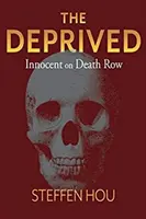 Pozbawieni wolności, tom 1: Niewinni w celi śmierci - The Deprived, Volume 1: Innocent on Death Row