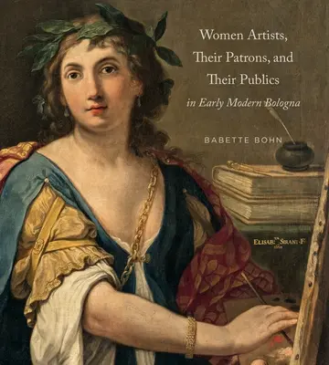 Artystki, ich mecenasi i publiczność we wczesnonowożytnej Bolonii - Women Artists, Their Patrons, and Their Publics in Early Modern Bologna