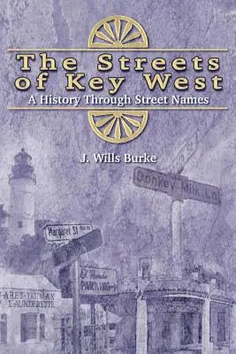 Ulice Key West: Historia poprzez nazwy ulic - The Streets of Key West: A History Through Street Names