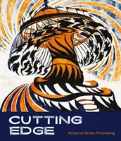 Krawędź tnąca: modernistyczna grafika brytyjska - Cutting Edge: Modernist British Printmaking