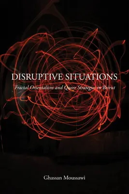 Sytuacje destrukcyjne: Fraktalny orientalizm i queerowe strategie w Bejrucie - Disruptive Situations: Fractal Orientalism and Queer Strategies in Beirut