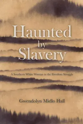 Nawiedzona przez niewolnictwo: Pamiętnik białej kobiety z Południa w walce o wolność - Haunted by Slavery: A Memoir of a Southern White Woman in the Freedom Struggle