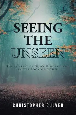 Zobaczyć niewidzialne: Tajemnica ukrytej ręki Boga w Księdze Estery - Seeing the Unseen: The Mystery of God's Hidden Hand in the Book of Esther