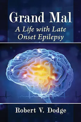 Grand Mal: Życie z padaczką o późnym początku - Grand Mal: A Life with Late Onset Epilepsy