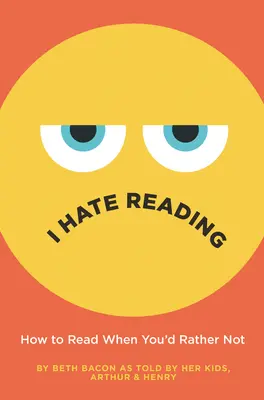 Nienawidzę czytać: Jak czytać, gdy wolisz tego nie robić? - I Hate Reading: How to Read When You'd Rather Not