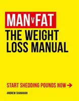 Człowiek kontra tłuszcz - podręcznik odchudzania - Man v Fat - The Weight-Loss Manual