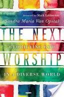 The Next Worship: Uwielbienie Boga w różnorodnym świecie - The Next Worship: Glorifying God in a Diverse World