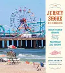 Książka kucharska Jersey Shore: Świeże letnie smaki z promenady i nie tylko - The Jersey Shore Cookbook: Fresh Summer Flavors from the Boardwalk and Beyond