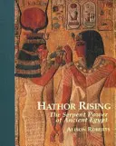 Hathor Rising - Sekretna moc starożytnego Egiptu - Hathor Rising - The Secret Power of Ancient Egypt