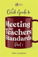 Krótki przewodnik po spełnianiu standardów dla nauczycieli, część 1 - Quick Guide to Meeting the Teachers' Standards Part 1