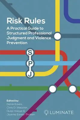 Zasady ryzyka: Praktyczny przewodnik po usystematyzowanym profesjonalnym osądzie i zapobieganiu przemocy - Risk Rules: A Practical Guide to Structured Professional Judgment and Violence Prevention