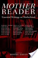 Mother Reader: Niezbędne teksty o macierzyństwie - Mother Reader: Essential Writings on Motherhood