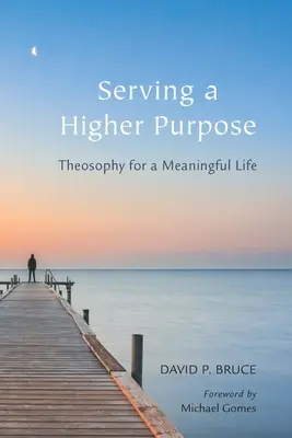 Służąc wyższemu celowi: teozofia dla sensownego życia - Serving a Higher Purpose: Theosophy for a Meaningful Life