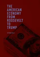 Amerykańska gospodarka od Roosevelta do Trumpa - The American Economy from Roosevelt to Trump