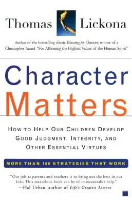 Charakter ma znaczenie: Jak pomóc dzieciom rozwinąć zdrowy rozsądek, uczciwość i inne niezbędne cnoty? - Character Matters: How to Help Our Children Develop Good Judgment, Integrity, and Other Essential Virtues