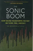The Sonic Boom: Jak dźwięk zmienia sposób, w jaki myślimy, czujemy i kupujemy - The Sonic Boom: How Sound Transforms the Way We Think, Feel, and Buy