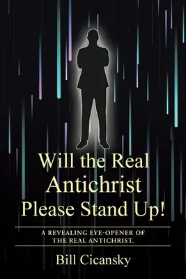 Czy prawdziwy Antychryst wstanie! Ujawnienie prawdziwego Antychrysta. - Will the Real Antichrist Please Stand Up!: A Revealing Eye-Opener of the Real Antichrist.