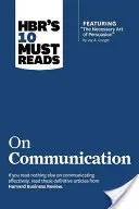 Hbr's 10 Must Reads on Communication (z wyróżnionym artykułem The Necessary Art of Persuasion, autorstwa Jaya A. Congera) - Hbr's 10 Must Reads on Communication (with Featured Article the Necessary Art of Persuasion, by Jay A. Conger)