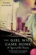 Dziewczyna, która wróciła do domu: Powieść o Titanicu - The Girl Who Came Home: A Novel of the Titanic