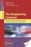 Znikający komputer: Projektowanie interakcji, infrastruktury systemowe i aplikacje dla inteligentnych środowisk - The Disappearing Computer: Interaction Design, System Infrastructures and Applications for Smart Environments