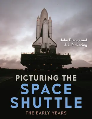 Obraz promu kosmicznego: Wczesne lata - Picturing the Space Shuttle: The Early Years