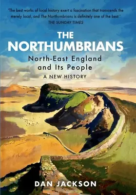 Northumbrians: Północno-wschodnia Anglia i jej mieszkańcy - nowa historia - The Northumbrians: North-East England and Its People -- A New History