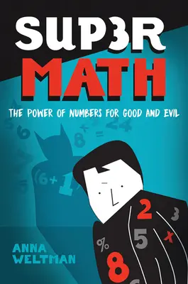 Supermath: Potęga liczb na dobre i złe - Supermath: The Power of Numbers for Good and Evil