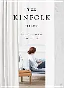 The Kinfolk Home: Wnętrza dla powolnego życia - The Kinfolk Home: Interiors for Slow Living