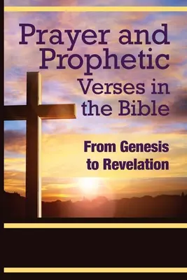 Modlitwa i prorocze wersety w Biblii: Od Księgi Rodzaju do Objawienia - Prayer and Prophetic Verses in the Bible: From Genesis to Revelation