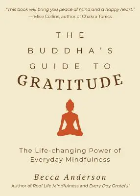 Przewodnik Buddy po wdzięczności: The Life-Changing Power of Every Day Mindfulness (Bezruch, Budda Siakjamuni, dla czytelników You Are Here by Thich - The Buddha's Guide to Gratitude: The Life-Changing Power of Every Day Mindfulness (Stillness, Shakyamuni Buddha, for Readers of You Are Here by Thich