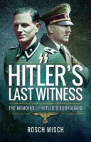 Ostatni świadek Hitlera: Wspomnienia ochroniarza Hitlera - Hitler's Last Witness: The Memoirs of Hitler's Bodyguard