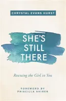 Ona wciąż tam jest: Ratowanie dziewczyny w tobie - She's Still There: Rescuing the Girl in You