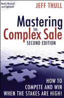 Opanowanie złożonej sprzedaży: Jak konkurować i wygrywać, gdy stawka jest wysoka! - Mastering the Complex Sale: How to Compete and Win When the Stakes Are High!