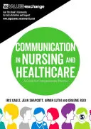 Komunikacja w pielęgniarstwie i opiece zdrowotnej: Przewodnik po współczującej praktyce - Communication in Nursing and Healthcare: A Guide for Compassionate Practice