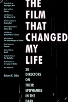 Film, który zmienił moje życie: 30 reżyserów o swoich objawieniach w ciemności - The Film That Changed My Life: 30 Directors on Their Epiphanies in the Dark