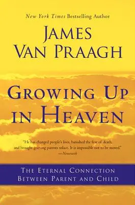 Dorastanie w niebie: Wieczne połączenie między rodzicem a dzieckiem - Growing Up in Heaven: The Eternal Connection Between Parent and Child