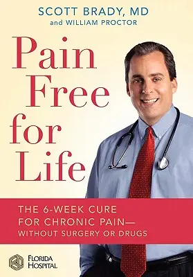 Bez bólu przez całe życie: 6-tygodniowa kuracja przewlekłego bólu - bez operacji i leków - Pain Free for Life: The 6-Week Cure for Chronic Pain--Without Surgery or Drugs