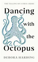 Taniec z ośmiornicą - opowieść o prawdziwej zbrodni - Dancing with the Octopus - The Telling of a True Crime