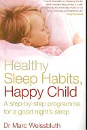 Nawyki zdrowego snu, szczęśliwe dziecko - program krok po kroku na dobry sen - Healthy Sleep Habits, Happy Child - A step-by-step programme for a good night's sleep
