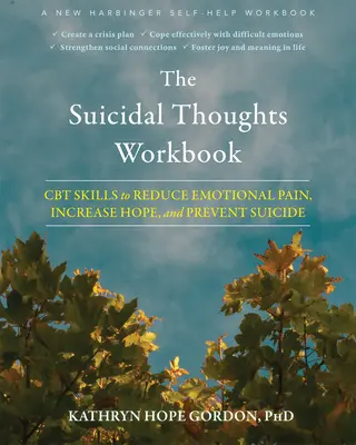 The Suicidal Thoughts Workbook: Umiejętności CBT w celu zmniejszenia bólu emocjonalnego, zwiększenia nadziei i zapobiegania samobójstwom - The Suicidal Thoughts Workbook: CBT Skills to Reduce Emotional Pain, Increase Hope, and Prevent Suicide