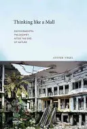 Myśląc jak centrum handlowe: Filozofia środowiskowa po końcu natury - Thinking Like a Mall: Environmental Philosophy After the End of Nature