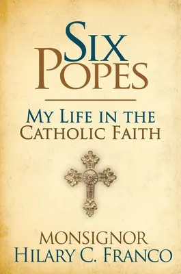 Sześciu papieży: Syn Kościoła wspomina - Six Popes: A Son of the Church Remembers