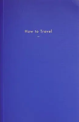 Jak podróżować - How to Travel