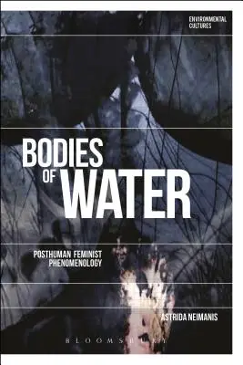 Bodies of Water: Postludzka fenomenologia feministyczna - Bodies of Water: Posthuman Feminist Phenomenology