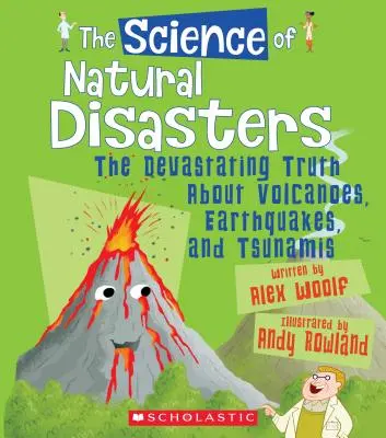 Nauka o klęskach żywiołowych: Niszczycielska prawda o wulkanach, trzęsieniach ziemi i tsunami (Nauka o Ziemi) - The Science of Natural Disasters: The Devastating Truth about Volcanoes, Earthquakes, and Tsunamis (the Science of the Earth)