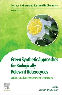 Zielone podejścia syntetyczne dla biologicznie istotnych heterocykli: Tom 2: Zielone systemy katalityczne i rozpuszczalniki - Green Synthetic Approaches for Biologically Relevant Heterocycles: Volume 2: Green Catalytic Systems and Solvents