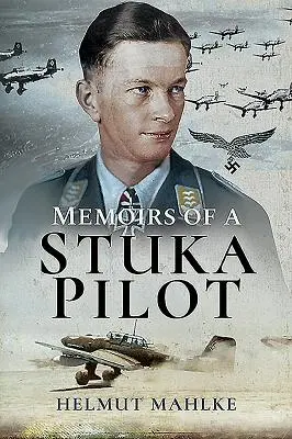 Wspomnienia pilota samolotu Stuka - Memoirs of a Stuka Pilot