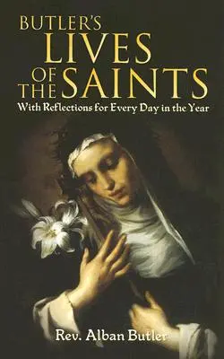 Żywoty świętych Butlera: Z refleksjami na każdy dzień roku - Butler's Lives of the Saints: With Reflections for Every Day in the Year