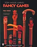 Tom Wolfe rzeźbi fantazyjne laski - Tom Wolfe Carves Fancy Canes